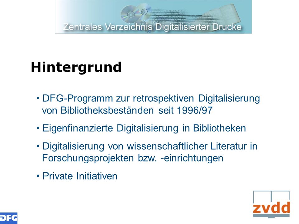 Hintergrund DFG-Programm zur retrospektiven Digitalisierung von Bibliotheksbeständen seit 1996/97.