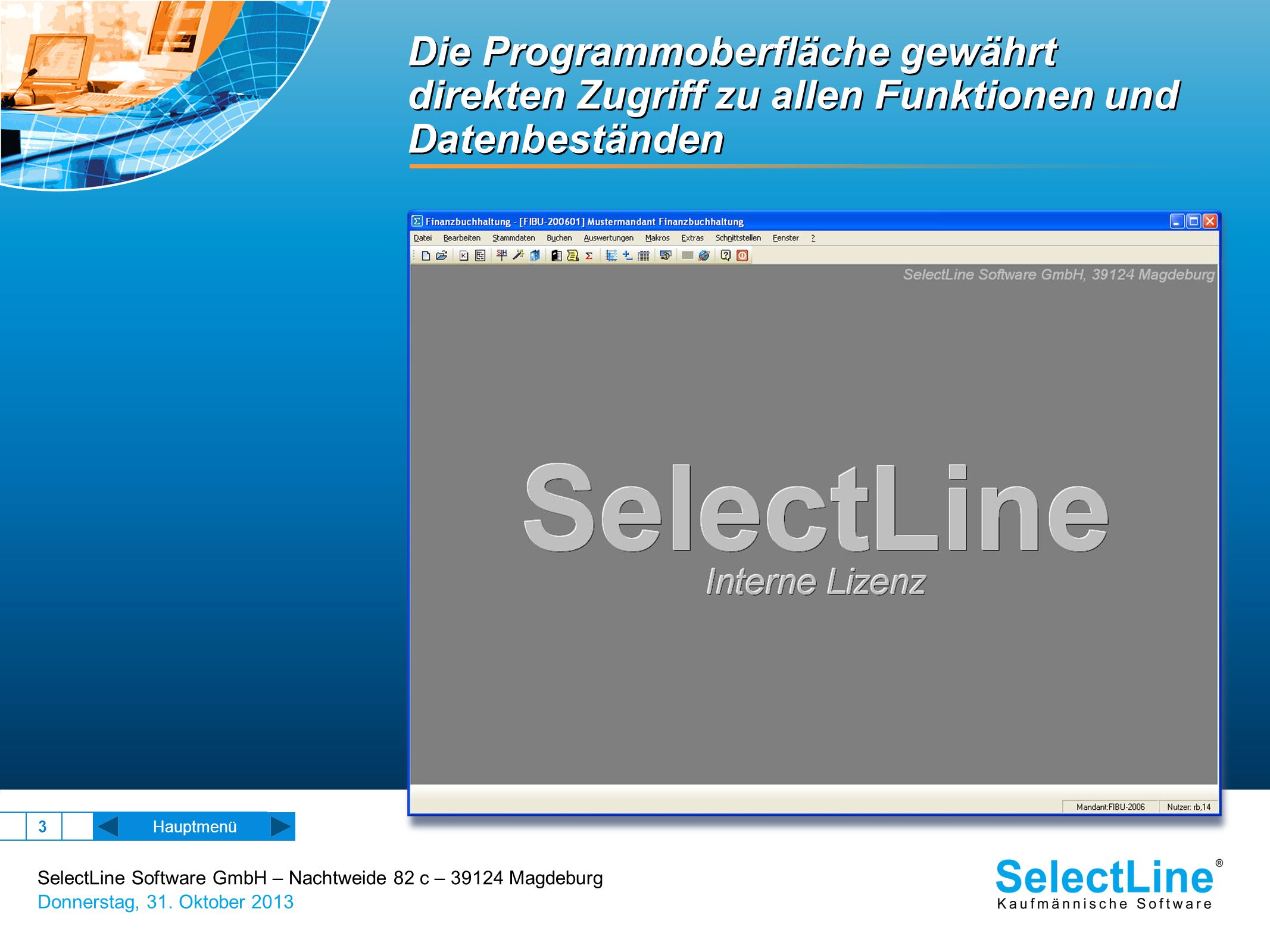Die Programmoberfläche gewährt direkten Zugriff zu allen Funktionen und Datenbeständen