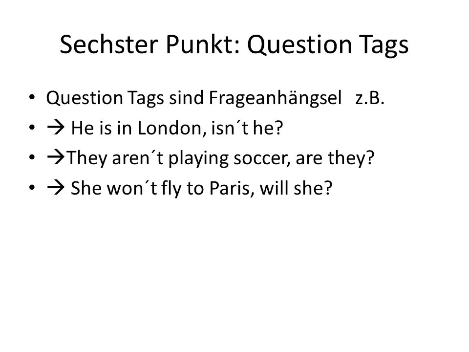 Sechster Punkt: Question Tags