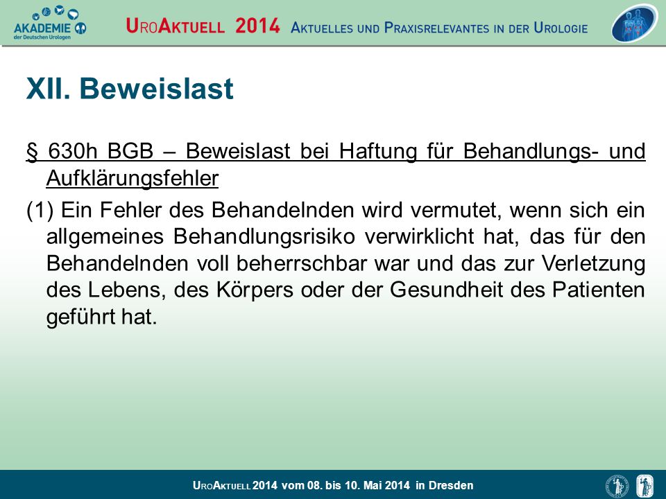 XII. Beweislast § 630h BGB – Beweislast bei Haftung für Behandlungs- und Aufklärungsfehler.
