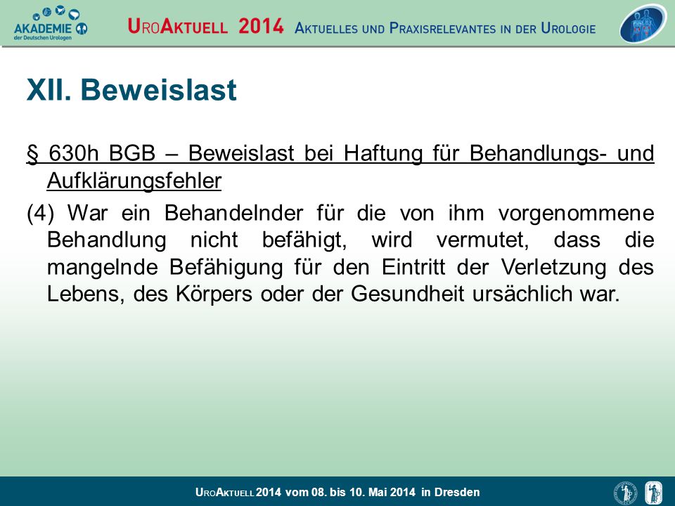 XII. Beweislast § 630h BGB – Beweislast bei Haftung für Behandlungs- und Aufklärungsfehler.