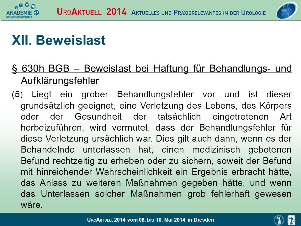 XII. Beweislast § 630h BGB – Beweislast bei Haftung für Behandlungs- und Aufklärungsfehler.