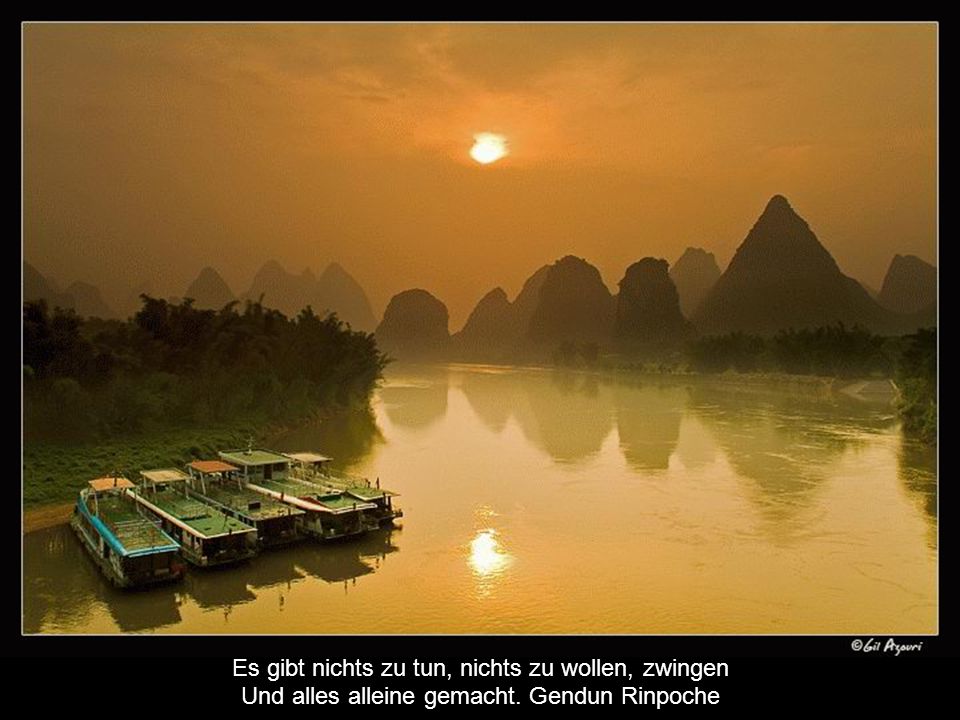 Es gibt nichts zu tun, nichts zu wollen, zwingen Und alles alleine gemacht. Gendun Rinpoche