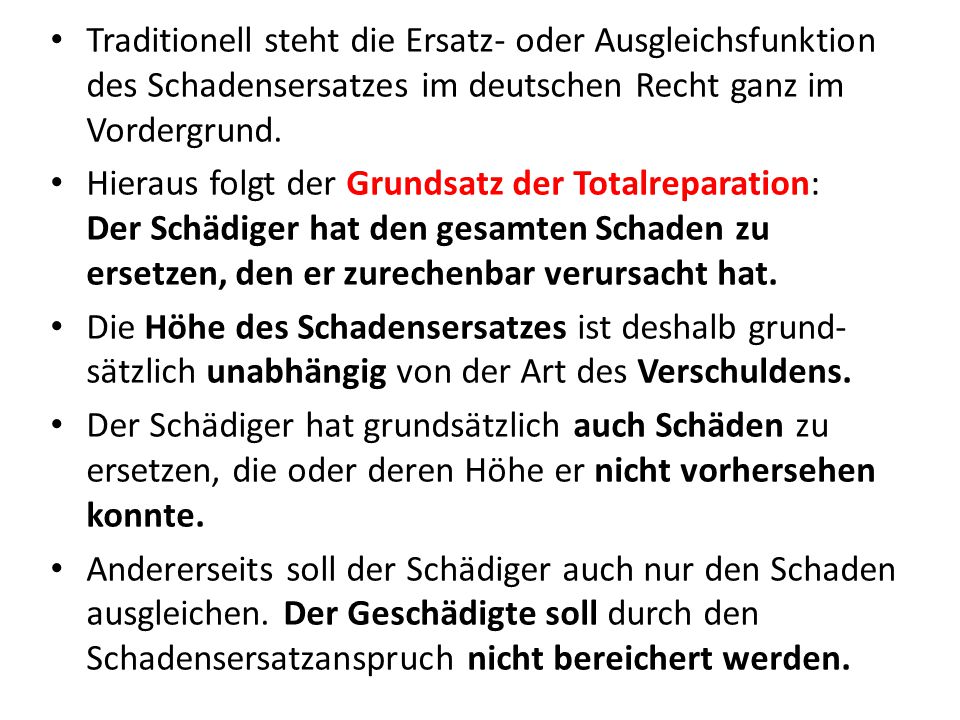 Traditionell steht die Ersatz- oder Ausgleichsfunktion des Schadensersatzes im deutschen Recht ganz im Vordergrund.