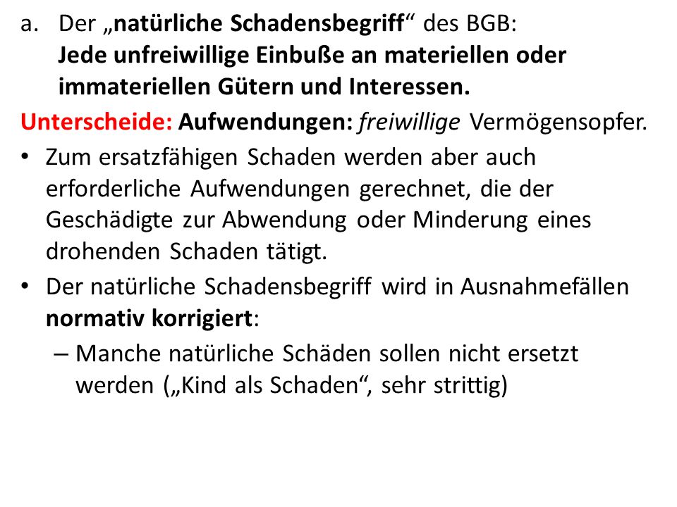 Der „natürliche Schadensbegriff des BGB: Jede unfreiwillige Einbuße an materiellen oder immateriellen Gütern und Interessen.