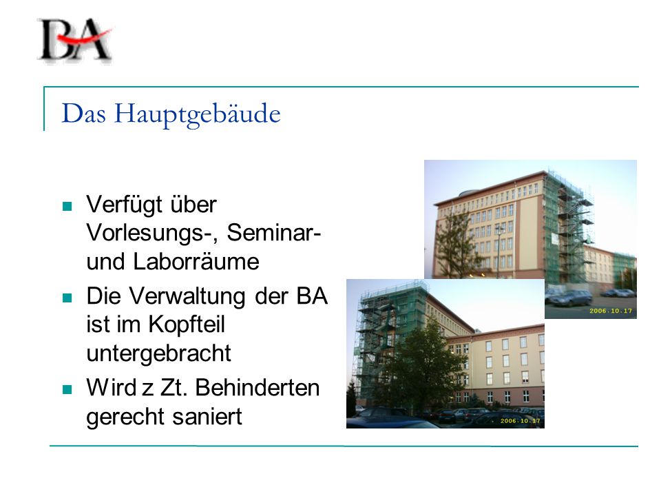 Das Hauptgebäude Verfügt über Vorlesungs-, Seminar- und Laborräume