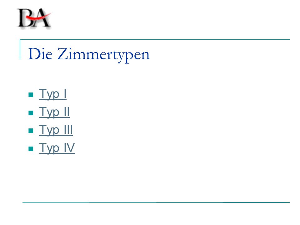 Die Zimmertypen Typ I Typ II Typ III Typ IV