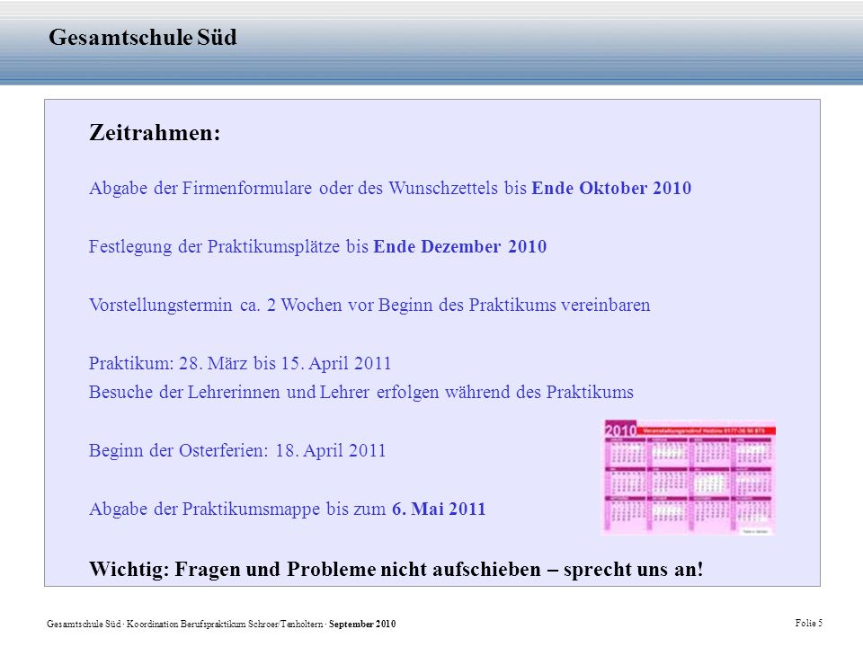 Zeitrahmen: Abgabe der Firmenformulare oder des Wunschzettels bis Ende Oktober Festlegung der Praktikumsplätze bis Ende Dezember