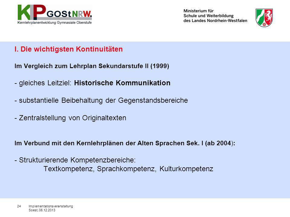 I. Die wichtigsten Kontinuitäten Im Vergleich zum Lehrplan Sekundarstufe II (1999) - gleiches Leitziel: Historische Kommunikation - substantielle Beibehaltung der Gegenstandsbereiche - Zentralstellung von Originaltexten Im Verbund mit den Kernlehrplänen der Alten Sprachen Sek. I (ab 2004): - Strukturierende Kompetenzbereiche: Textkompetenz, Sprachkompetenz, Kulturkompetenz