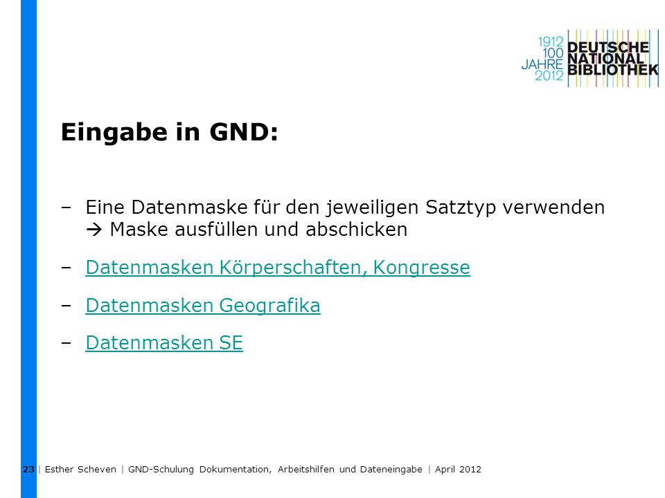 23 Eingabe in GND: Eine Datenmaske für den jeweiligen Satztyp verwenden  Maske ausfüllen und abschicken.