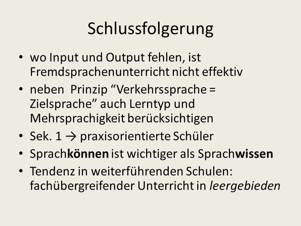 Schlussfolgerung wo Input und Output fehlen, ist Fremdsprachenunterricht nicht effektiv.