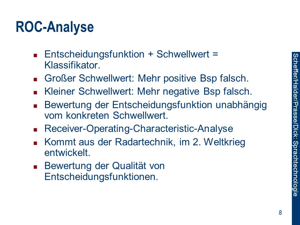 ROC-Analyse Entscheidungsfunktion + Schwellwert = Klassifikator.
