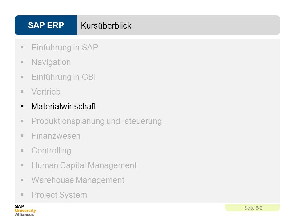 Kursüberblick Einführung in SAP. Navigation. Einführung in GBI. Vertrieb. Materialwirtschaft. Produktionsplanung und -steuerung.