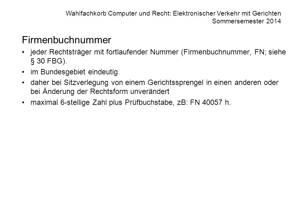 Firmenbuchnummer jeder Rechtsträger mit fortlaufender Nummer (Firmenbuchnummer, FN; siehe § 30 FBG).