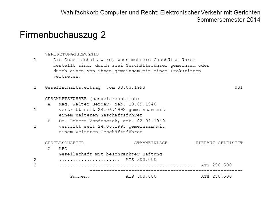 Firmenbuchauszug 2 VERTRETUNGSBEFUGNIS. 1 Die Gesellschaft wird, wenn mehrere Geschäftsführer.