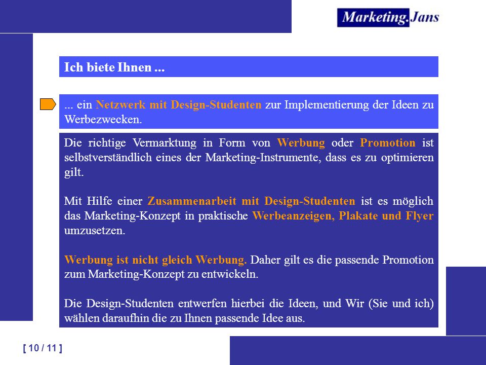 Ich biete Ihnen ein Netzwerk mit Design-Studenten zur Implementierung der Ideen zu Werbezwecken.