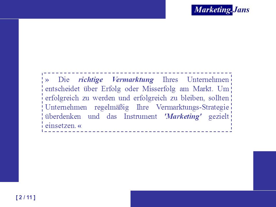 » Die richtige Vermarktung Ihres Unternehmen entscheidet über Erfolg oder Misserfolg am Markt.