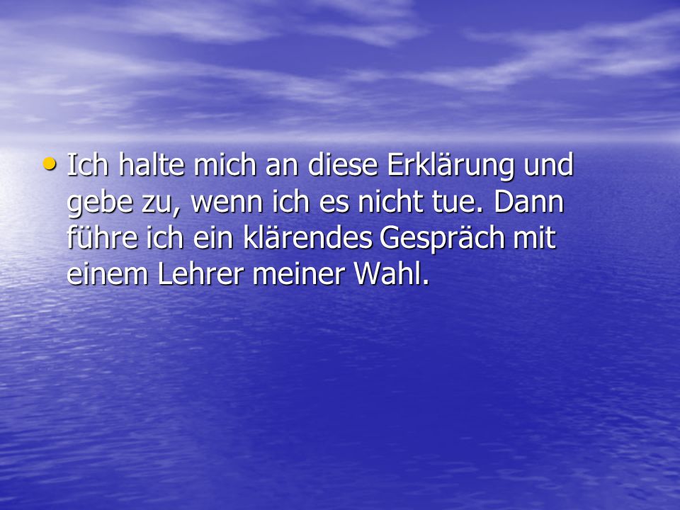 Ich halte mich an diese Erklärung und gebe zu, wenn ich es nicht tue