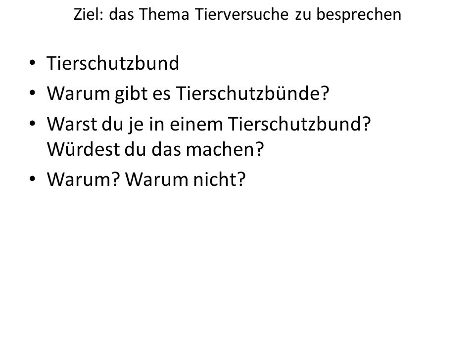 Ziel: das Thema Tierversuche zu besprechen