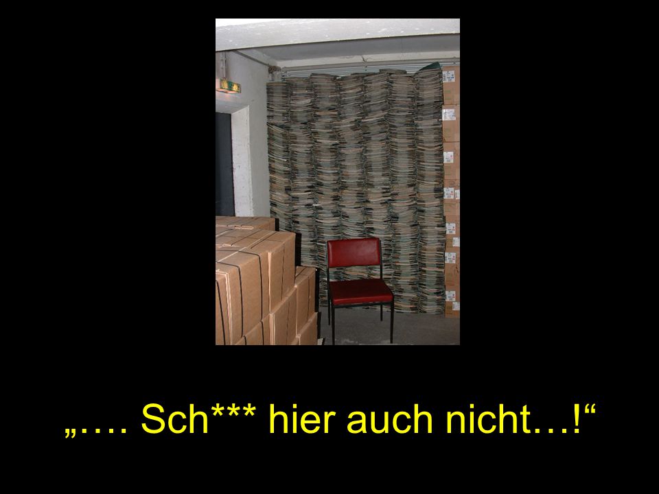 „…. Sch*** hier auch nicht…!