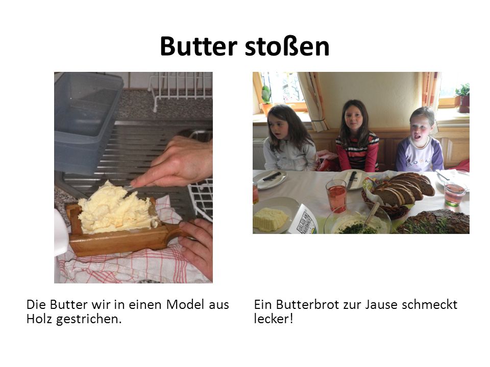 Butter stoßen Die Butter wir in einen Model aus Holz gestrichen.