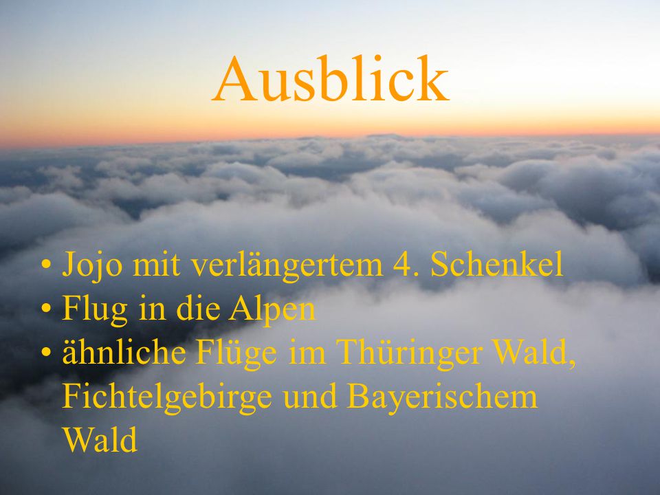 Ausblick Jojo mit verlängertem 4. Schenkel Flug in die Alpen