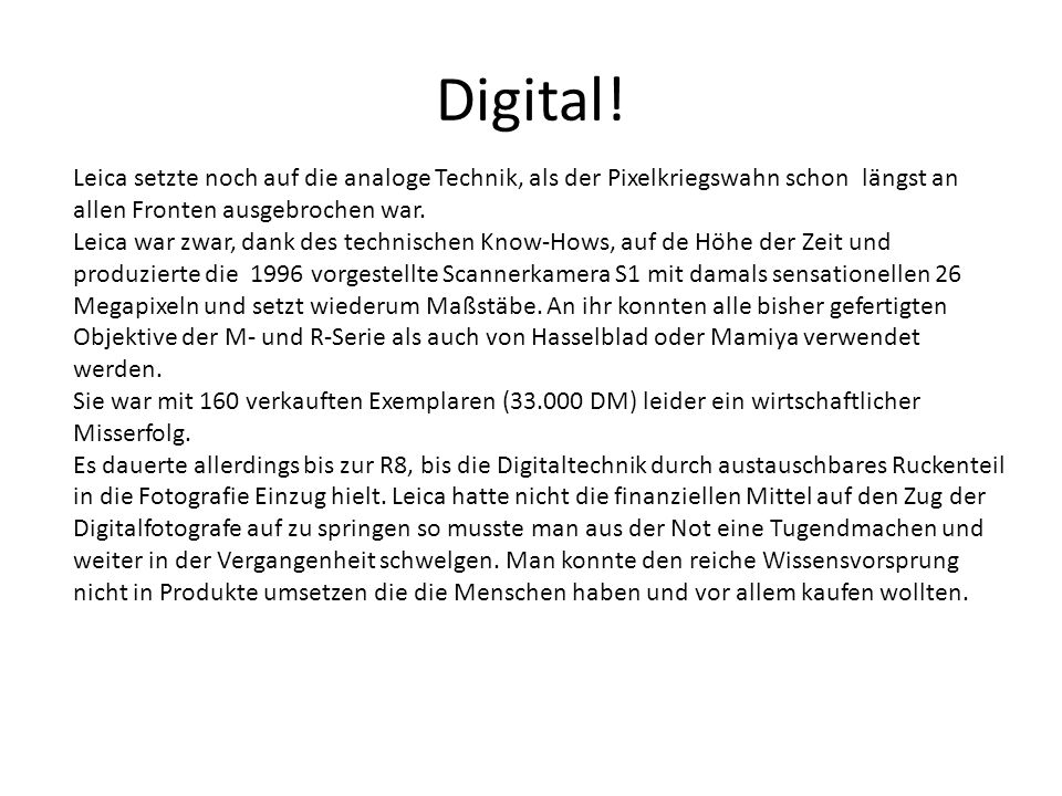 Digital! Leica setzte noch auf die analoge Technik, als der Pixelkriegswahn schon längst an allen Fronten ausgebrochen war.