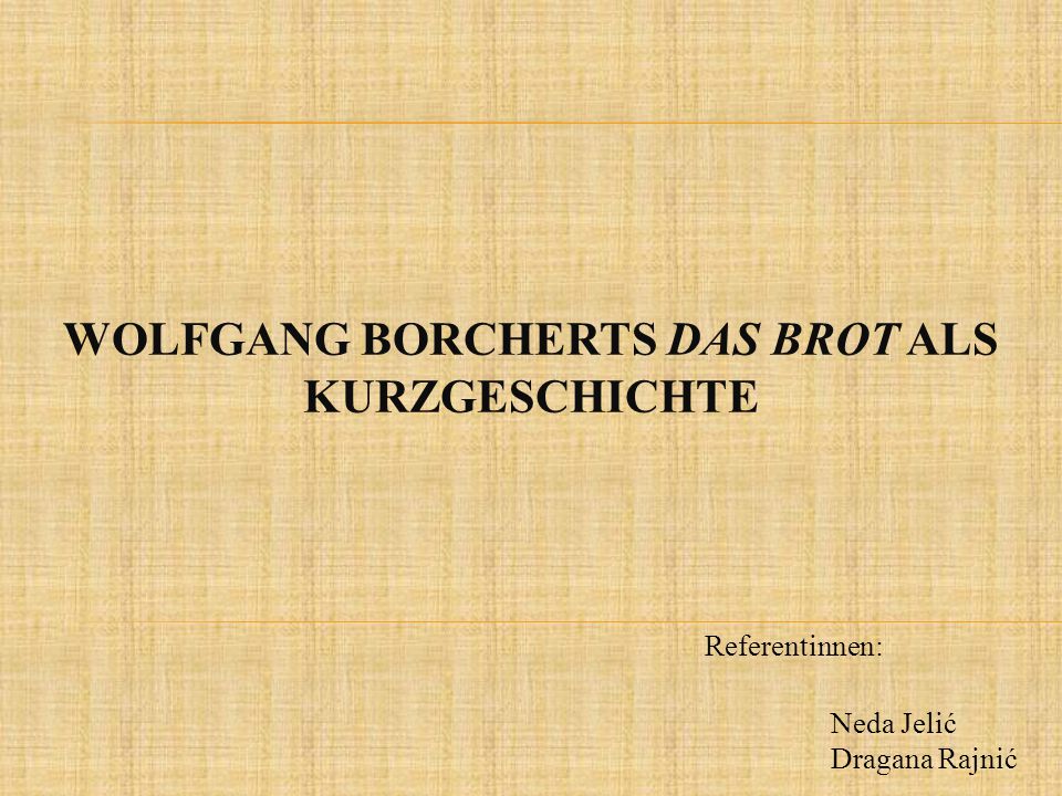 Wolfgang Borcherts Das Brot als Kurzgeschichte