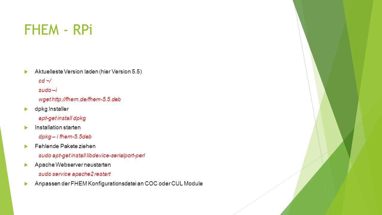 FHEM - RPi Aktuelleste Version laden (hier Version 5.5) cd ~/ sudo –i