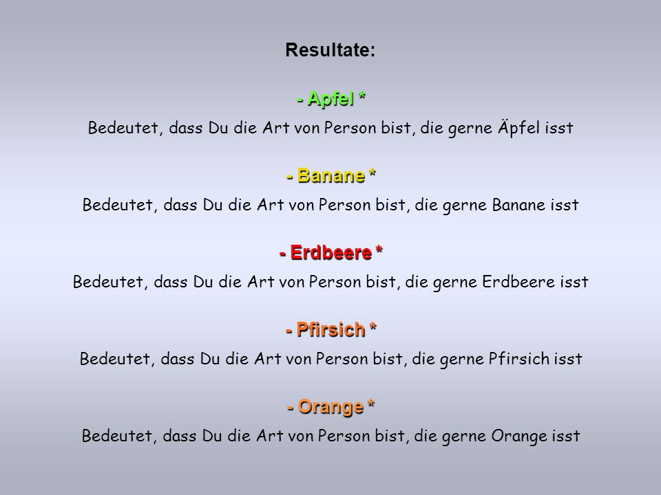Resultate: - Apfel * - Banane * - Erdbeere * - Pfirsich * - Orange *