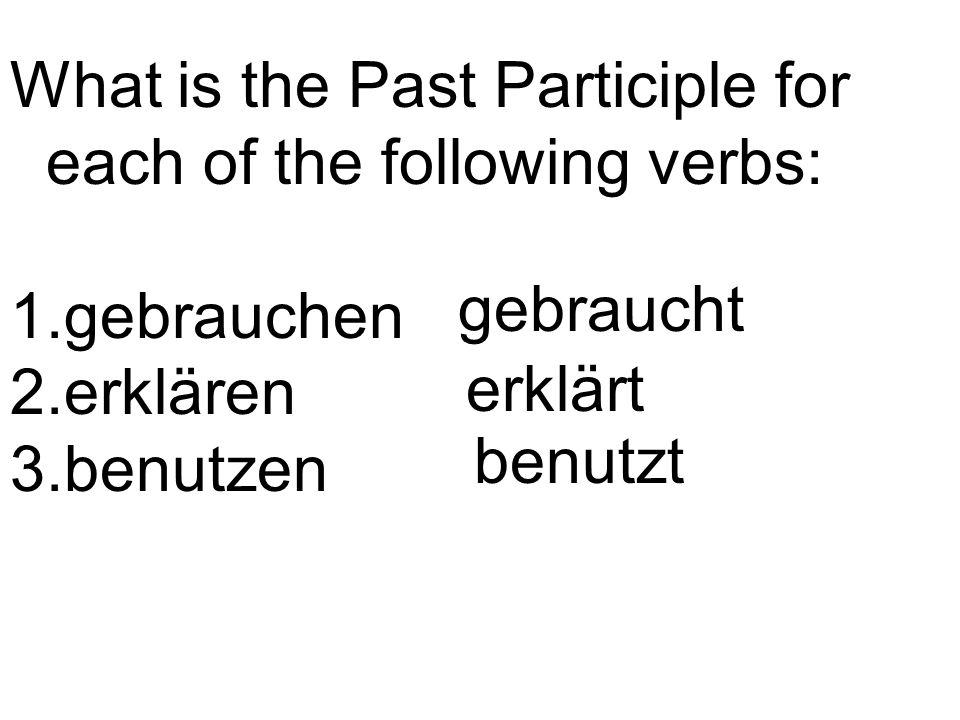 What is the Past Participle for each of the following verbs: