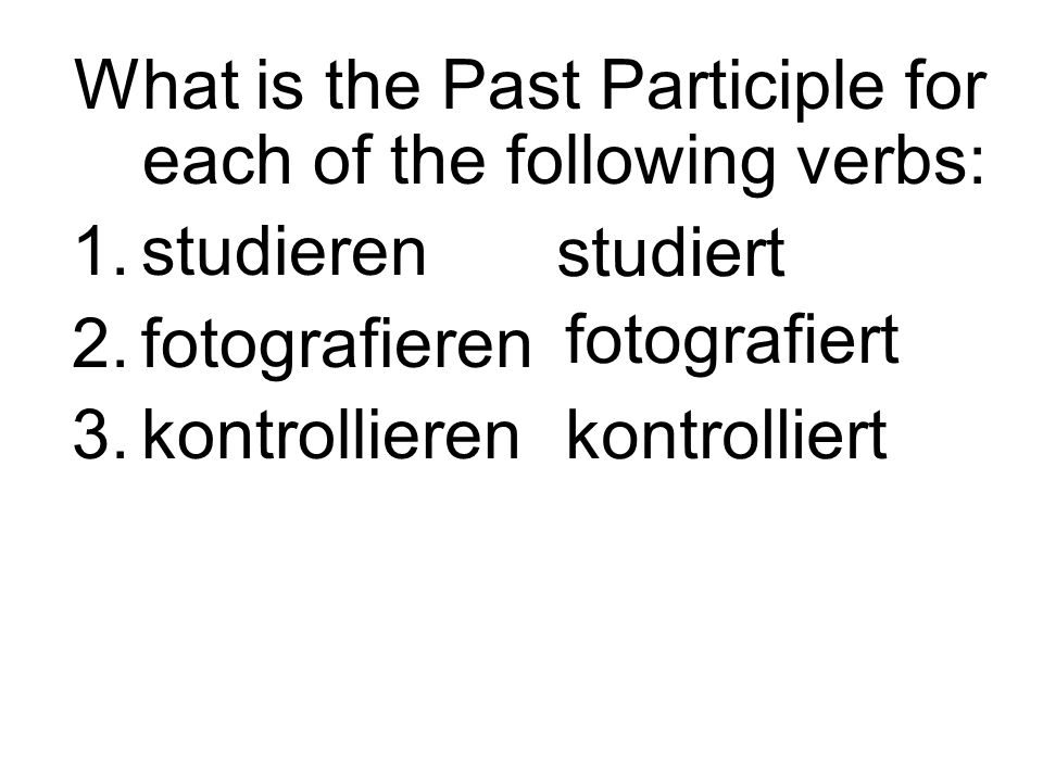 What is the Past Participle for each of the following verbs:
