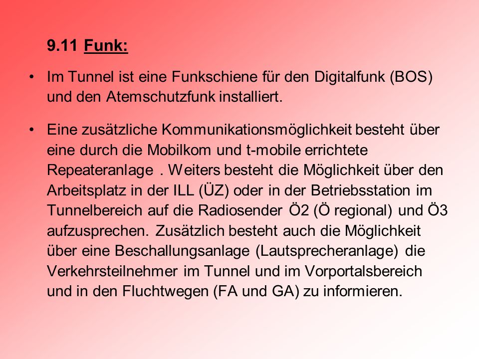 9.11 Funk: Im Tunnel ist eine Funkschiene für den Digitalfunk (BOS) und den Atemschutzfunk installiert.
