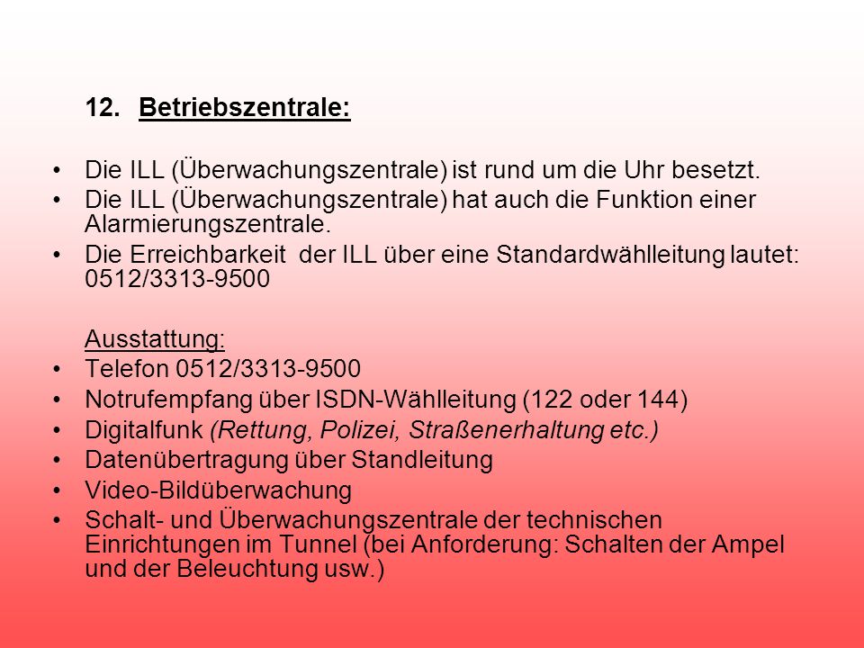 12. Betriebszentrale: Die ILL (Überwachungszentrale) ist rund um die Uhr besetzt.