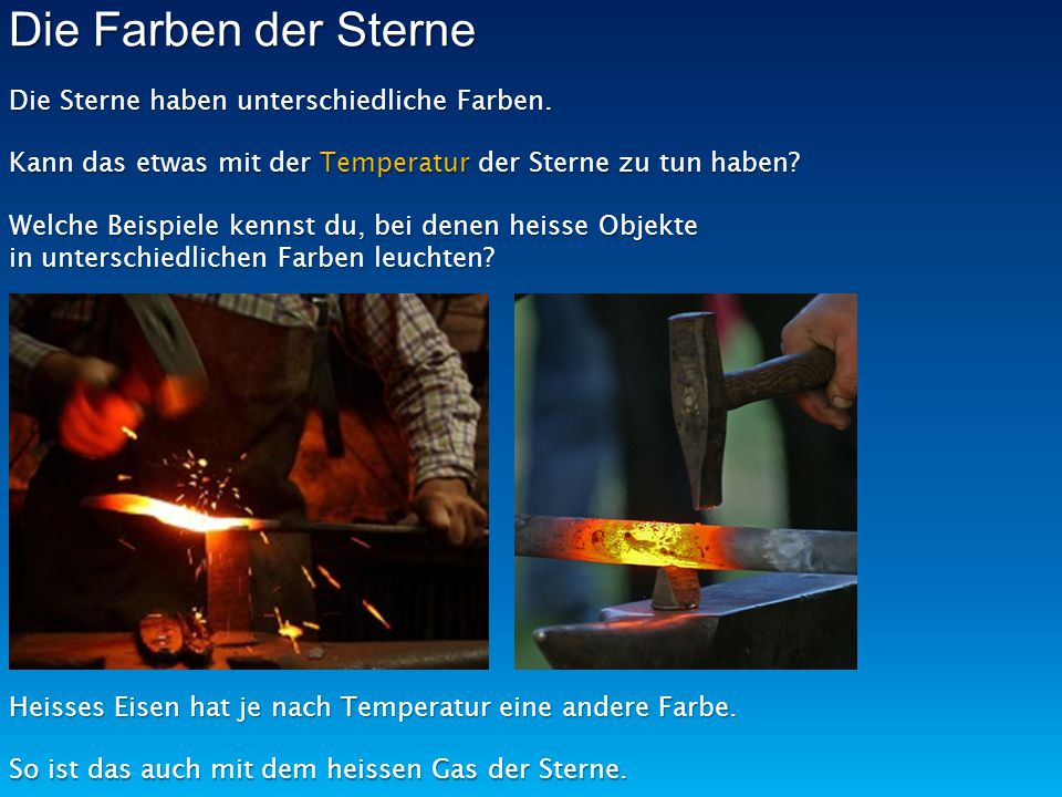 Die Farben der Sterne Die Sterne haben unterschiedliche Farben.