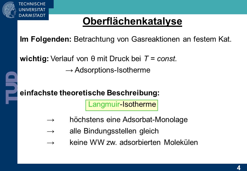 Oberflächenkatalyse Im Folgenden: Betrachtung von Gasreaktionen an festem Kat. wichtig: Verlauf von θ mit Druck bei T = const.