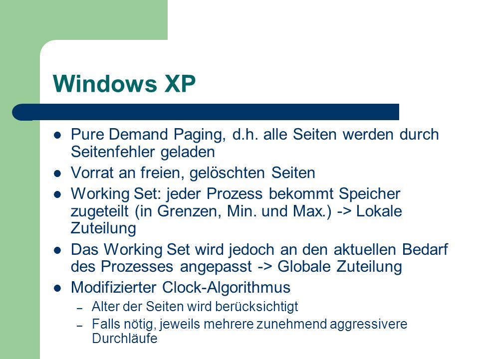 Windows XP Pure Demand Paging, d.h. alle Seiten werden durch Seitenfehler geladen. Vorrat an freien, gelöschten Seiten.