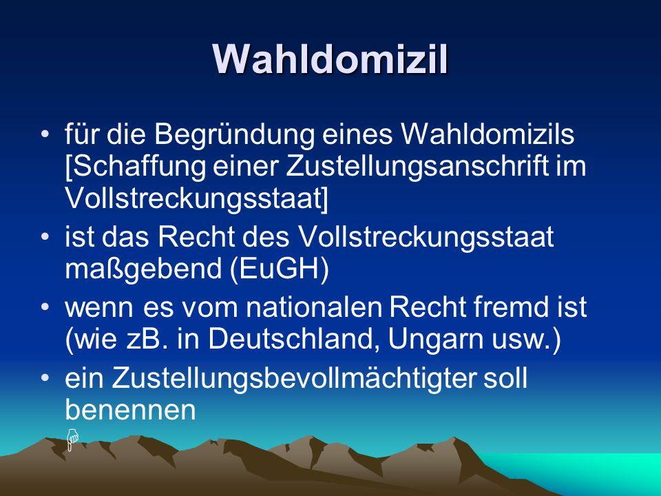 Wahldomizil für die Begründung eines Wahldomizils [Schaffung einer Zustellungsanschrift im Vollstreckungsstaat]