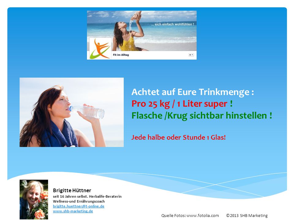 Achtet auf Eure Trinkmenge : Pro 25 kg / 1 Liter super !