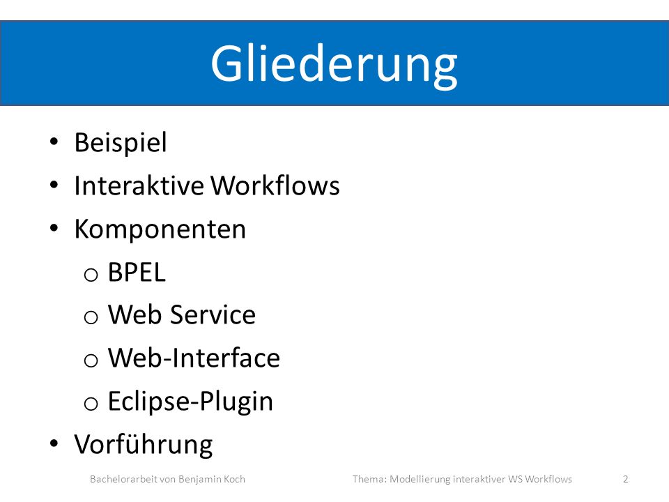Gliederung Beispiel Interaktive Workflows Komponenten BPEL Web Service