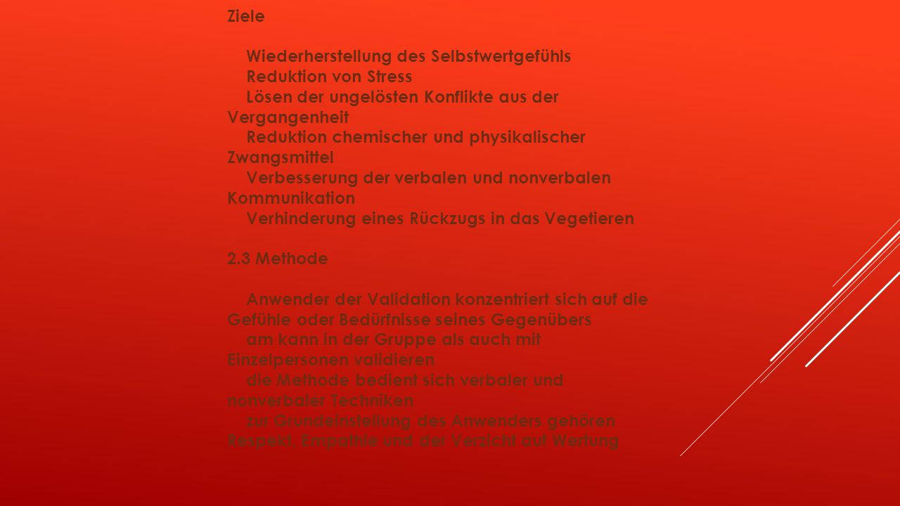 Ziele Wiederherstellung des Selbstwertgefühls. Reduktion von Stress. Lösen der ungelösten Konflikte aus der Vergangenheit.