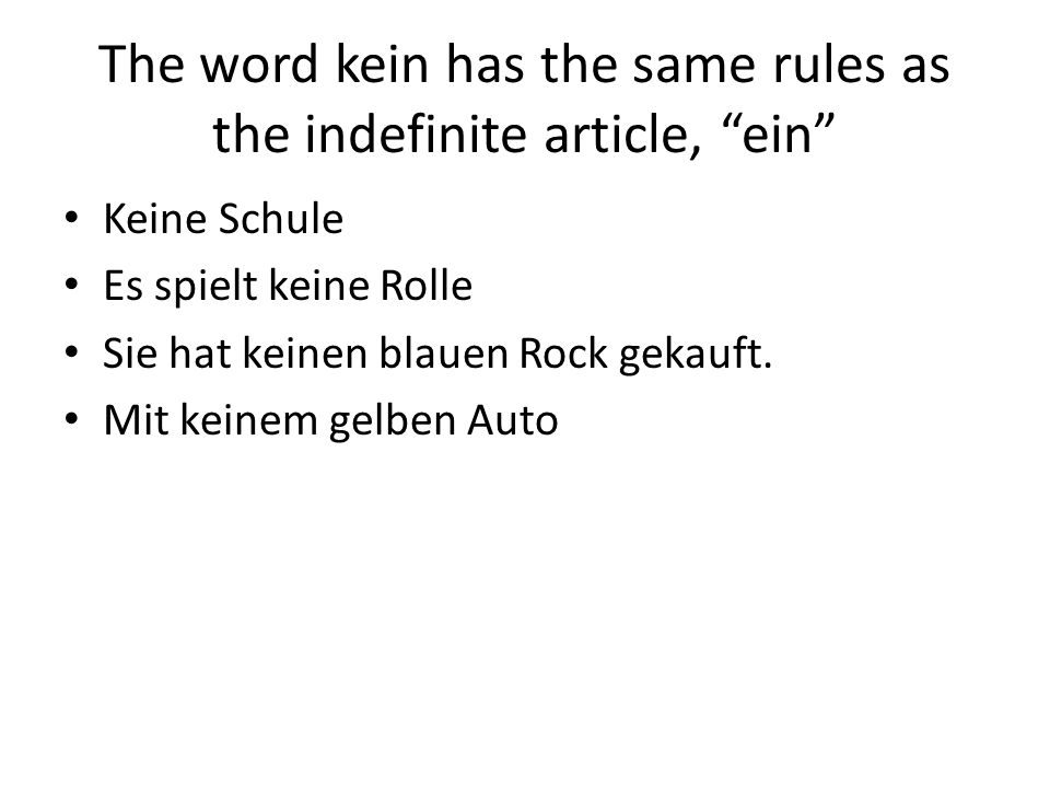 The word kein has the same rules as the indefinite article, ein