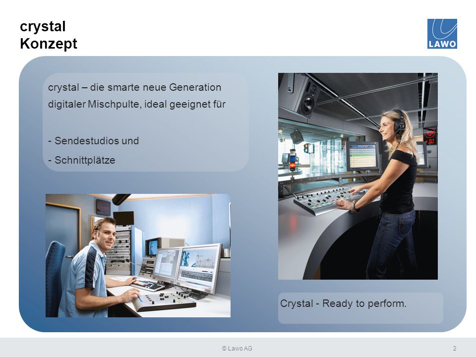 06/04/2017 crystal Konzept. crystal – die smarte neue Generation digitaler Mischpulte, ideal geeignet für.