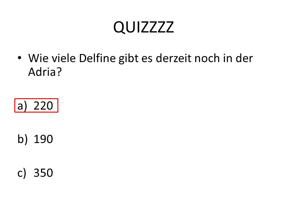 QUIZZZZ Wie viele Delfine gibt es derzeit noch in der Adria