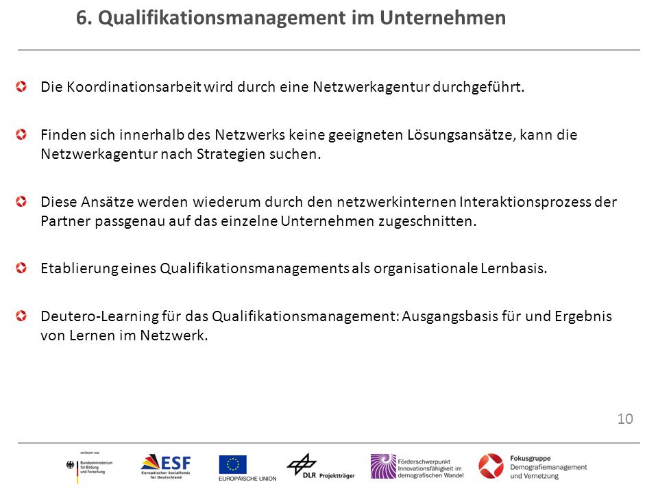 7. Fazit Neue soziale und ökonomische Herausforderungen an die Pflegebranche brauchen innovative Lernstrategien auf Unternehmens- und Netzwerkebene.