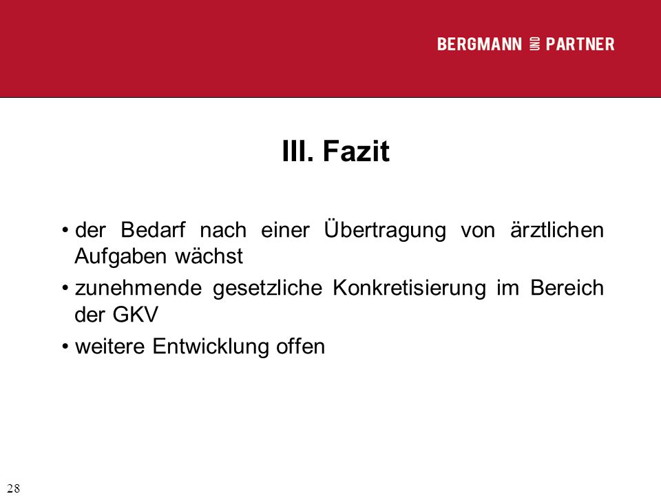 III. Fazit der Bedarf nach einer Übertragung von ärztlichen Aufgaben wächst. zunehmende gesetzliche Konkretisierung im Bereich der GKV.