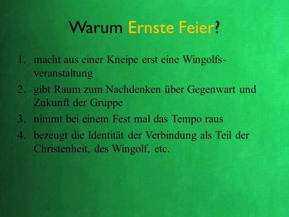 Warum Ernste Feier macht aus einer Kneipe erst eine Wingolfs-veranstaltung. gibt Raum zum Nachdenken über Gegenwart und Zukunft der Gruppe.