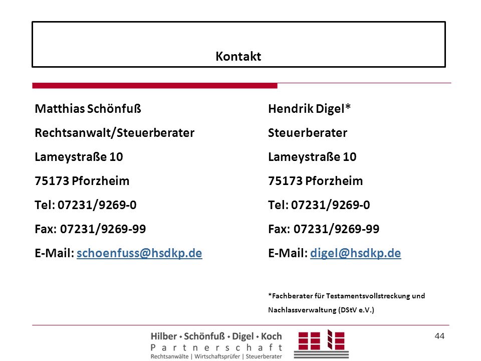 Kontakt Matthias Schönfuß Rechtsanwalt/Steuerberater Lameystraße Pforzheim Tel: 07231/ Fax: 07231/