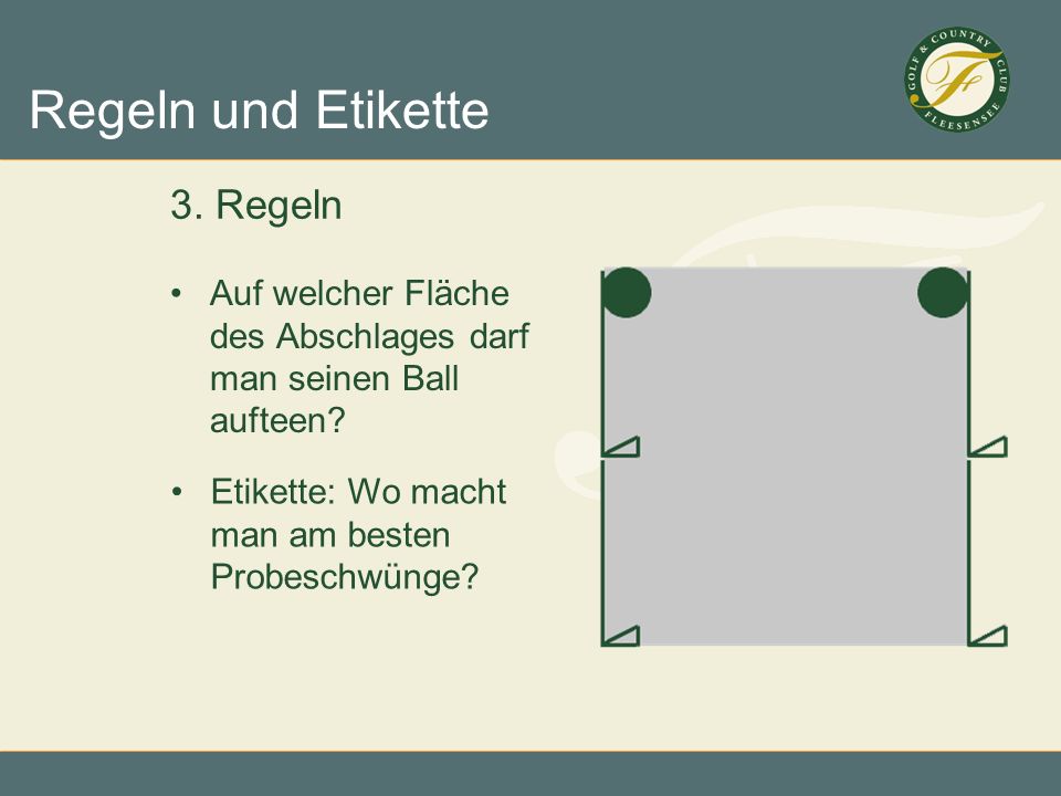 3. Regeln Auf welcher Fläche des Abschlages darf man seinen Ball aufteen.