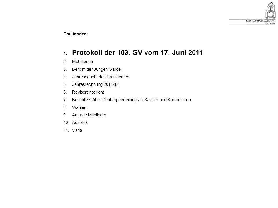 Traktanden: 1. Protokoll der 103. GV vom 17. Juni Mutationen. 3. Bericht der Jungen Garde.